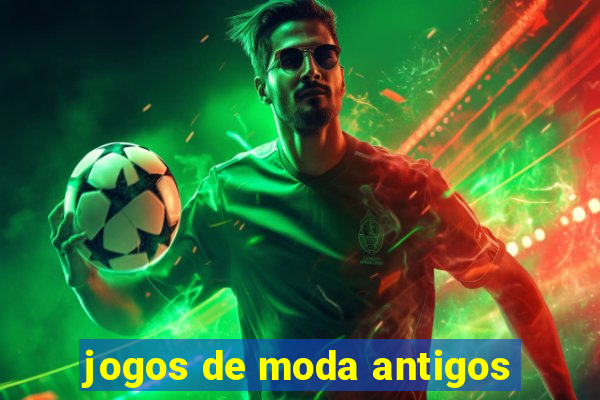 jogos de moda antigos